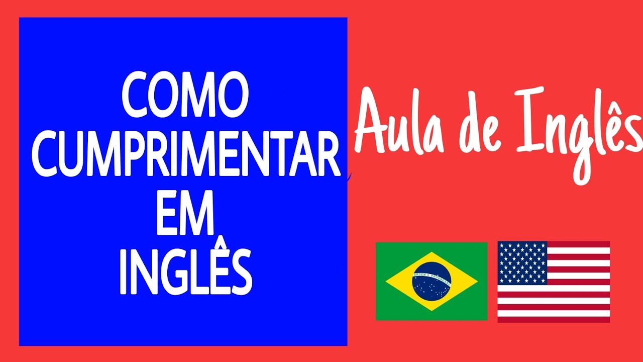 Aula de Inglês - Principais saudações | cumprimentos. - YouTube