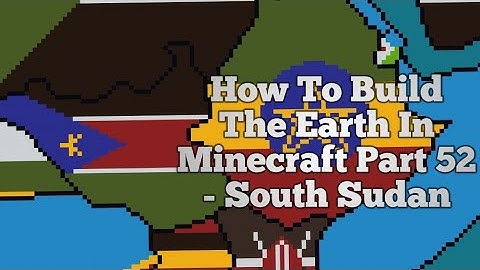 How To Build The Earth In Minecraft | Part 52 - South Sudan