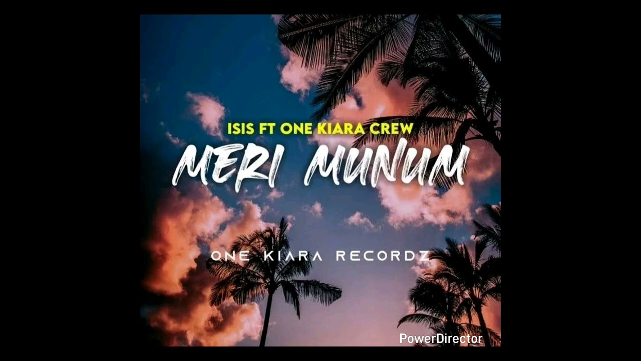 Isis .Meri munum ft one Kiara record ( prod by dwogz)2025 music 🎵🇵🇬🇵🇬