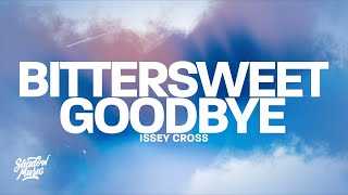 Issey Cross - Bittersweet Goodbye (Lyrics) \