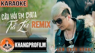 KARAOKE CÂU HỎI EM CHƯA TRẢ LỜI REMIX | BEAT GỐC | LÂM CHẤN KHANG