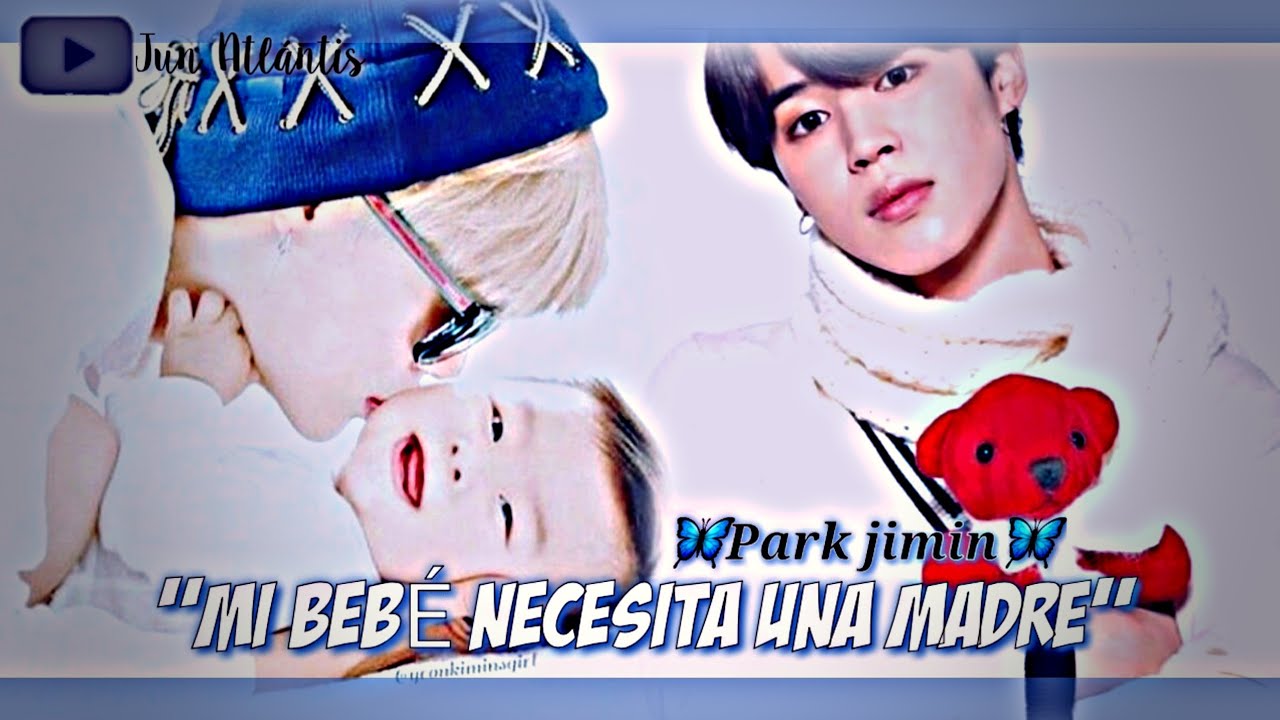 Imagina con Park jimin 🍼MI BEBÉ NECESITA UNA MADRE 🍼 Cap 1/3 especial de cumpleaños...