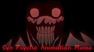 Syn Psycho animation meme / Creepypasta