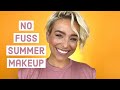 No Fuss Summer Makeup - fast and dewy!