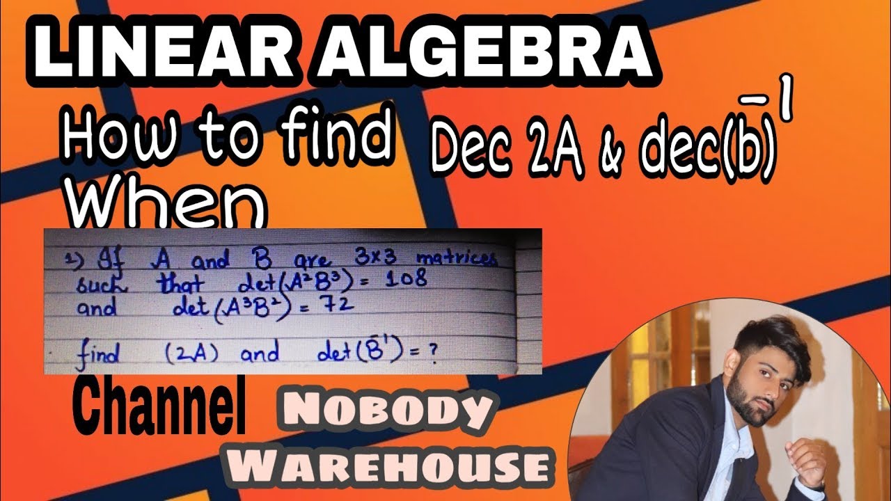 how to find determinant 2A and det (b) inverse when some data given ...