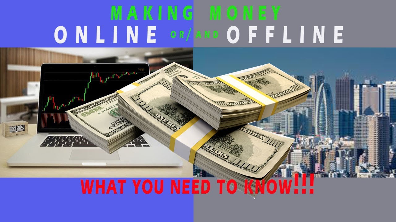 Making MONEY online and making MONEY offline- the biggest and the