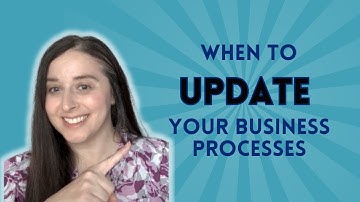 When to Update Your Business Processes (and What Happens If You Don’t!)