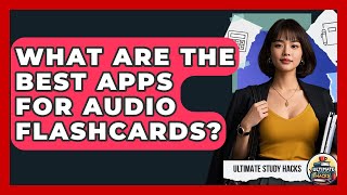 What Are The Best Apps For Audio Flashcards - Ultimate Study Hacks