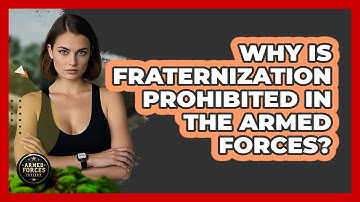 Why Is Fraternization Prohibited In The Armed Forces? - Armed Forces Insider