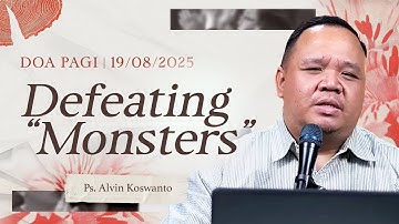 DEFEATING "MONSTERS" | Ps. Alvin Koswanto | DP - 19 Agustus 2025 | 05.00 WIB