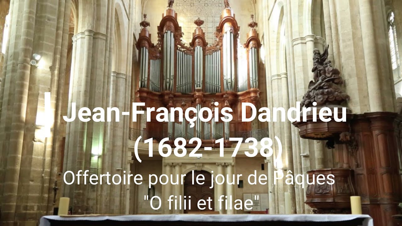 Jean-François Dandrieu - Offertoire pour le jour de Pâques "O filii et filiae" - Saint-Maximin
