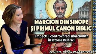 Marcion din Sinope si primul canon biblic ＊ Impactul controversei marcionite in istoria Bisericii