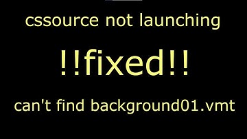 cs source not launching fix (background01.vmt fix)