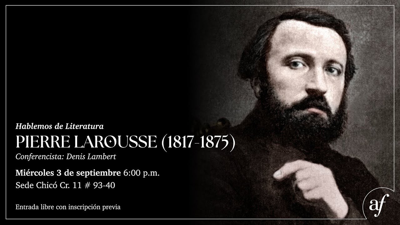 Pierre Larousse (1817-1875). Conferencista: Denis Lambert
