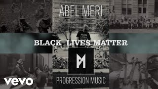 Abel Meri - Black Lives Matter