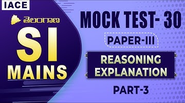 TS SI MAINS MOCK TEST-30 PAPER-III || REASONING || PART-3 EXPLANATION || IACE