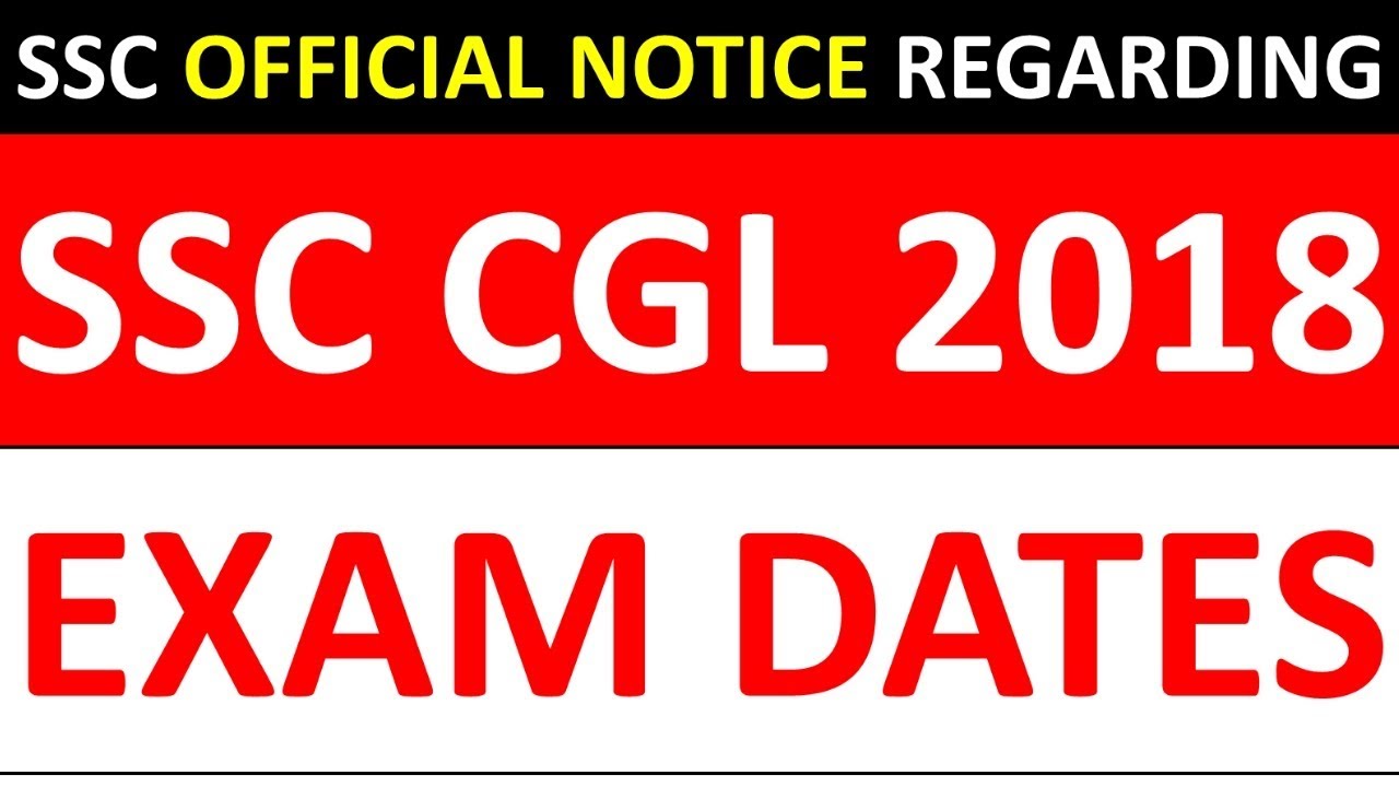 IMPORTANT - SSC OFFICIAL NOTICE REGARDING SSC CGL 2018 EXAM DATES|SSC CGL 2018 ASPIRANTS MUST WATCH