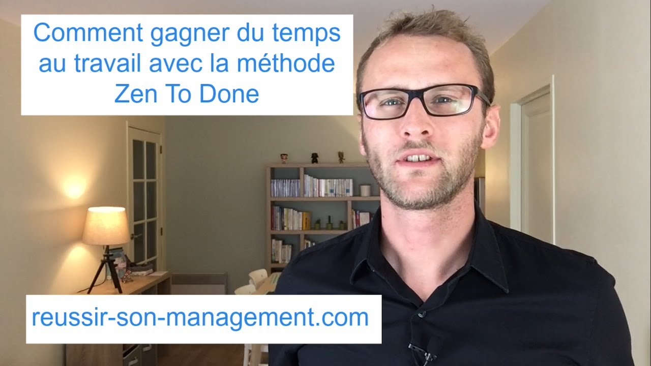 Comment gagner du temps au travail avec la méthode Zen To Done - YouTube