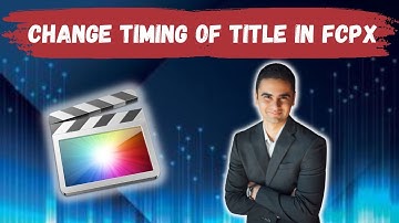 How To Change The Timing Of An Animated Title In Final Cut Pro