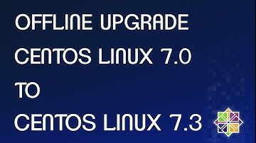 Centos 7.0 to Centos 7.3 Offline Upgrade