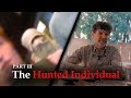 PART THREE: The Hunted Individual