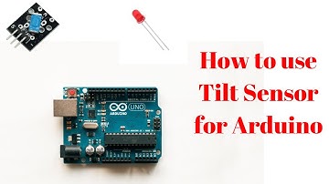 How to use Tilt Sensor for Arduino