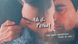 Asli &amp; Ferhat || &quot;The Most Important Thing In Life...&quot;