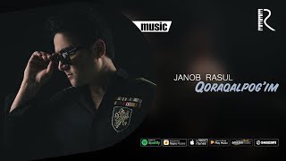 Janob Rasul - Qoraqalpog'im | Жаноб Расул - Коракалпогим (music version)
