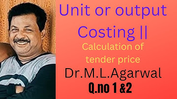 Unit or output costing 2 tender price Q.no 1 & 2 Dr.M.L.Agarwal ||Rajusengupta Classes ||