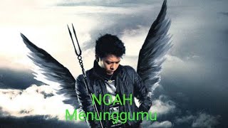 Noah  Menunggumu Lirik noah menunggumu