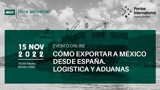 EVENTO ONLINE: Cómo exportar a México desde España. Logística y Aduanas. by ILLICE UNIVERSAL LOGISTICS 336 views 1 year ago 1 hour, 34 minutes