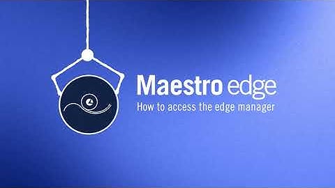 Maestro edge | How to access edge manager