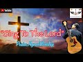 Sing to the lord  by praisehymnworship recessionalfinal song official