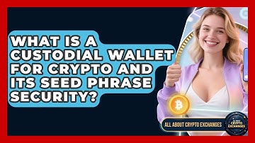 What Is A Custodial Wallet For Crypto And Its Seed Phrase Security? - All About Crypto Exchanges