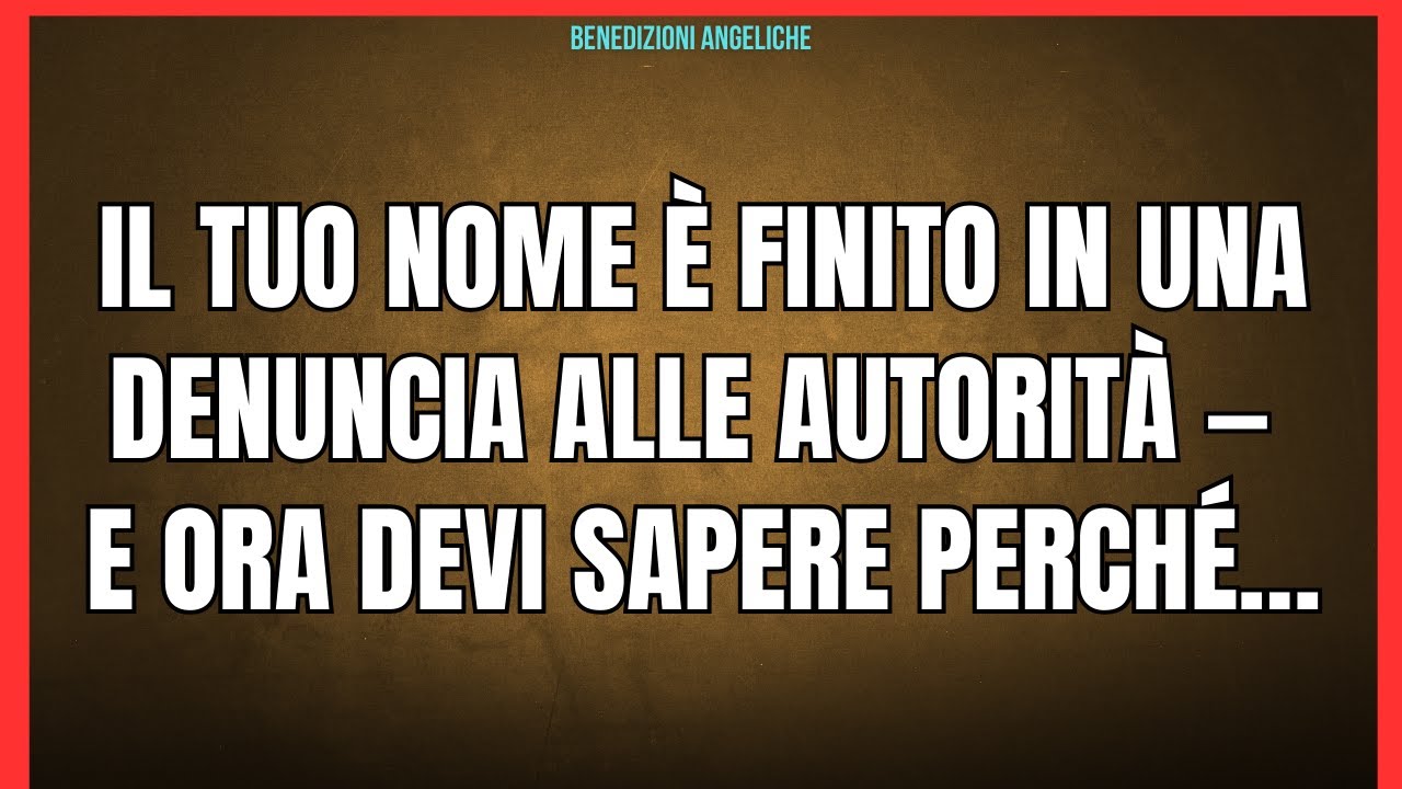IL TUO NOME È FINITO IN UNA DENUNCIA ALLE AUTORITÀ — E ORA DEVI SAPERE PERCHÉ…