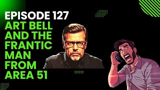 127 Art Bell and the Frantic Man from Area 51 YouTube