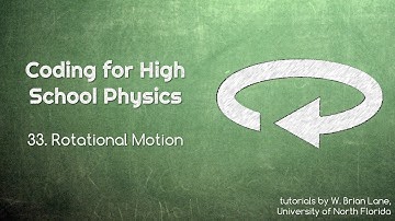 Coding for High School Physics 33 Rotational Motion