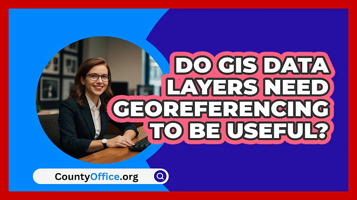 Do GIS Data Layers Need Georeferencing To Be Useful? - CountyOffice.org
