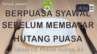 Tanya Jawab : Berpuasa Syawal Sebelum Membayar Hutang Puasa - Ustadz DR. Firanda Andirja, MA
