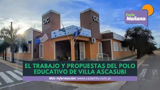 EL TRABAJO Y PROPUESTAS DEL POLO EDUCATIVO DE VILLA ASCASUBI