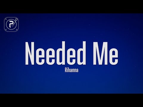 Rihanna - Needed Me (Lyrics)