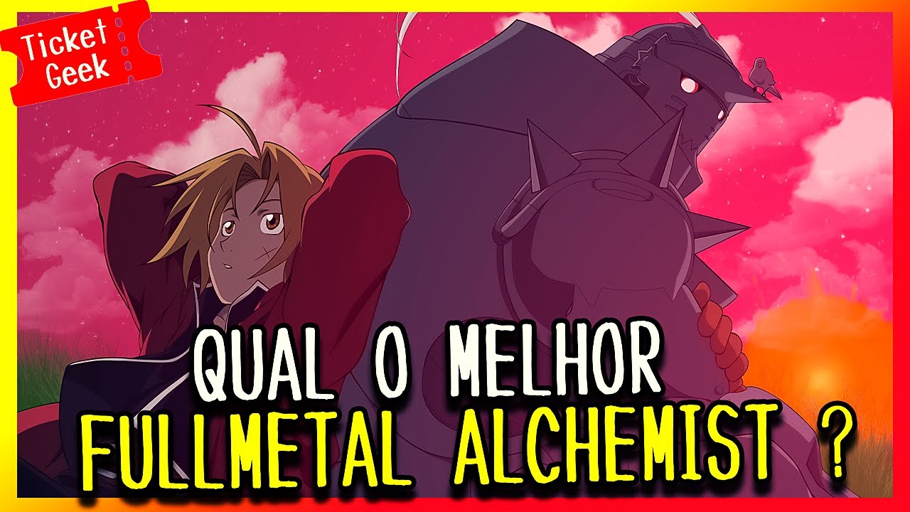 FULLMETAL ALCHEMIST CLÁSSICO OU BROTHERHOOD ? QUAL O MELHOR