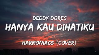 HANYA KAU DIHATIKU - DEDDY DORES || HARMONIACS (Cover) LIRIK #lagulawas #deddydores #harmoniacs