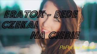 EratoX - Będe Czekał Na Ciebie ( PoPeLine RemiX)