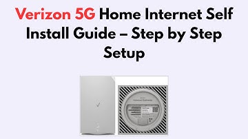 Verizon 5G Home Internet Self Install Guide – Step by Step Setup