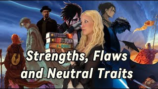 Strengths, flaws, and neutral traits, and how to actually use them in scenes