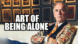 The Art of Being Alone - Jordan Peterson (Best Motivational Speech)