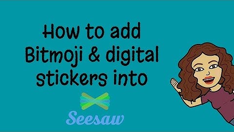 Adding Bitmoji Stickers & Stickers to Seesaw Student Work