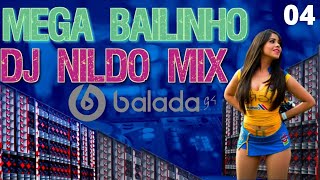MEGA BAILINHO DJ NILDO MIX BALADAG4 04