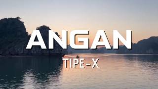 Angan - TIPE-X ( lirik video )